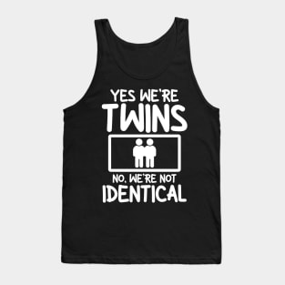 Yes We're Twins No Were Not Identical Tank Top